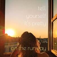Tell Yourself It's Pretty